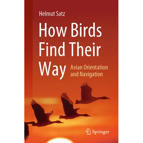 How Birds Find Their Way: Avian Orientation and Navigation - Paperback