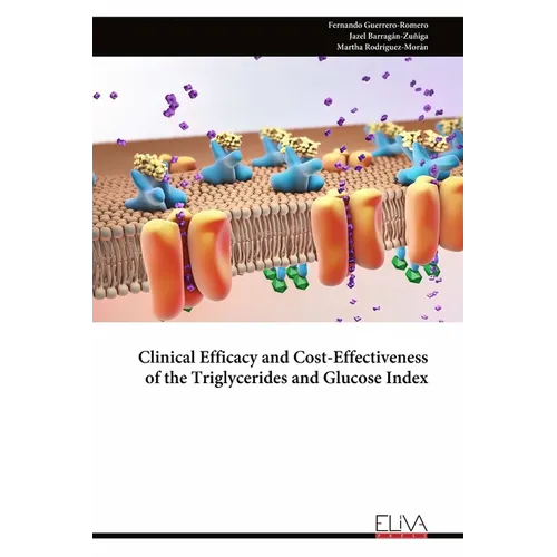Clinical Efficacy and Cost-Effectiveness of the Triglycerides and Glucose Index - Paperback