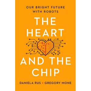 The Heart and the Chip: Our Bright Future with Robots - Hardcover