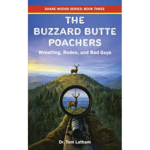 The Buzzard Butte Poachers: Wrestling, Rodeo, and Bad Guys - Paperback
