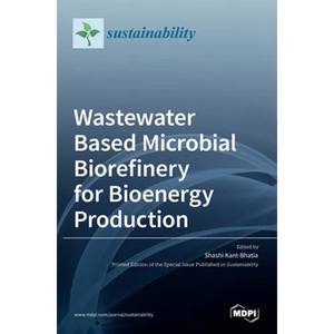 Wastewater Based Microbial Biorefinery for Bioenergy Production - Hardcover