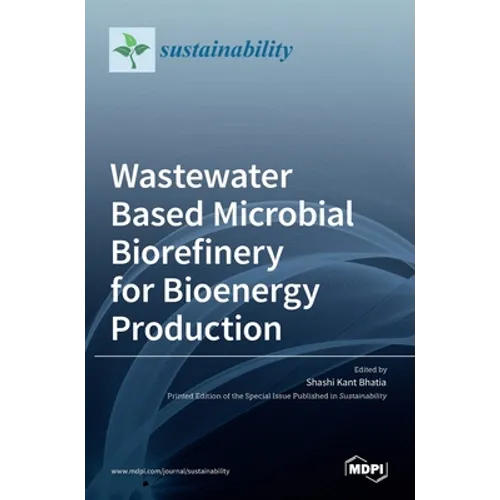 Wastewater Based Microbial Biorefinery for Bioenergy Production - Hardcover