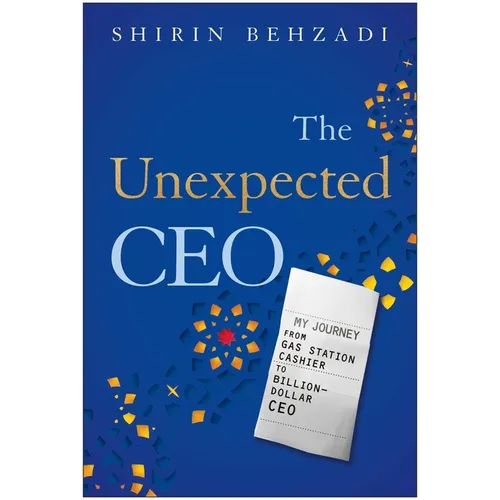 The Unexpected CEO: My Journey from Gas Station Cashier to Billion-Dollar CEO - Hardcover