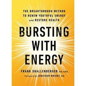 Bursting with Energy: The Breakthrough Method to Renew Youthful Energy and Restore Health, 2nd Edition - Paperback
