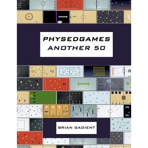 Physedgames Another 50: Even More Quality Primary Physical Education Games With Simple Ready-To-Use Instructions - Paperback
