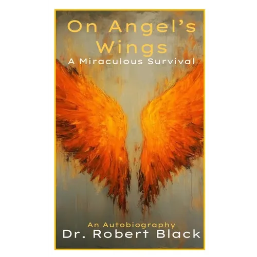 On Angel's Wings-A Miraculous Survival - Paperback