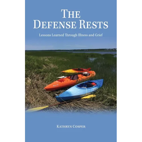 The Defense Rests: Lessons Learned Through Illness and Grief - Paperback