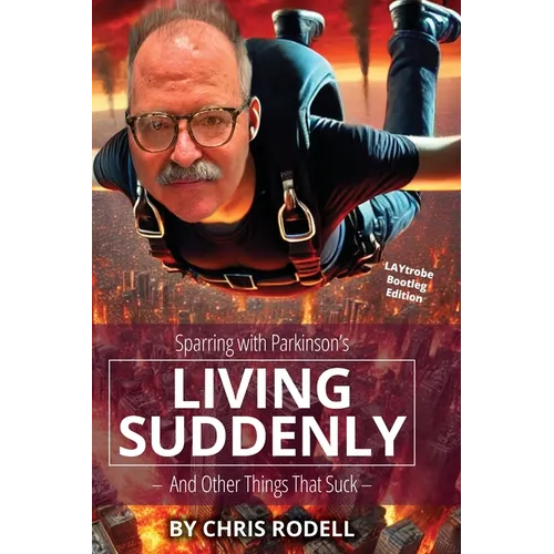 Living Suddenly: Sparring with Parkinson's - And Other Things That Suck -