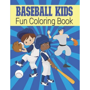 Baseball Kids Fun Coloring Book: Sports Coloring Book For Boys - Large Image Baseball Coloring Book For Toddlers & Kids Ages 4-8 - Baseball Kids Gift - Paperback