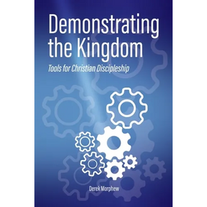 Demonstrating the Kingdom: Tools for Christian Discipleship - Paperback