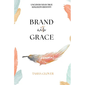 Brand With Grace Journal: Uncover Your True Kingdom Identity - Hardcover