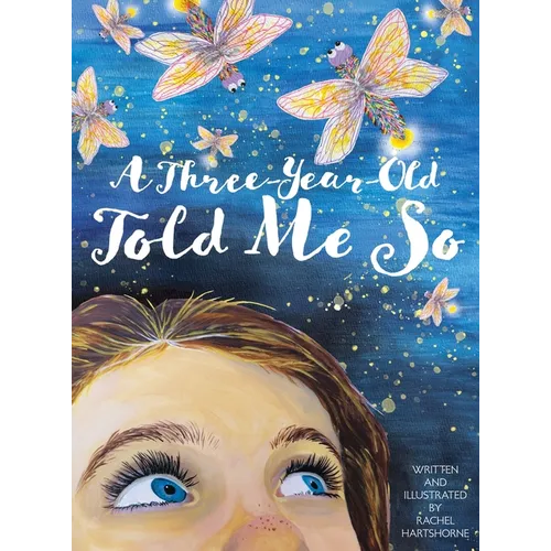 A Three-Year-Old Told Me So - Hardcover