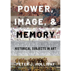 Power, Image, and Memory: Historical Subjects in Art - Hardcover