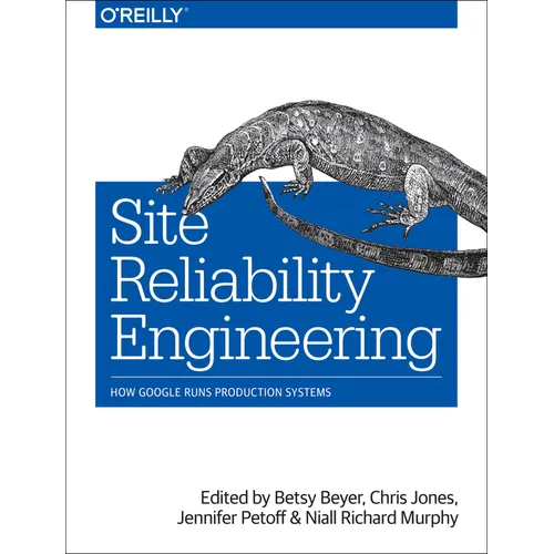Site Reliability Engineering: How Google Runs Production Systems - Paperback