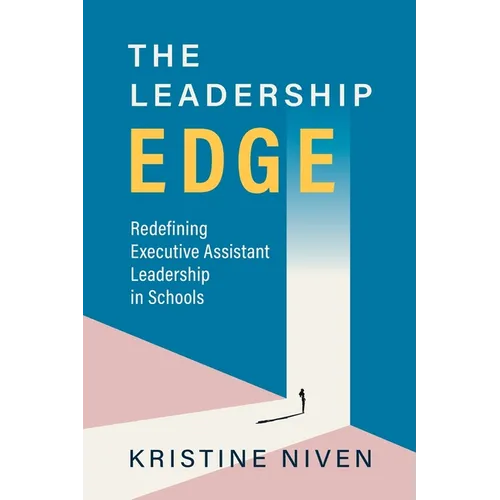 The Leadership Edge: Redefining Executive Assistant Leadership in Schools - Paperback