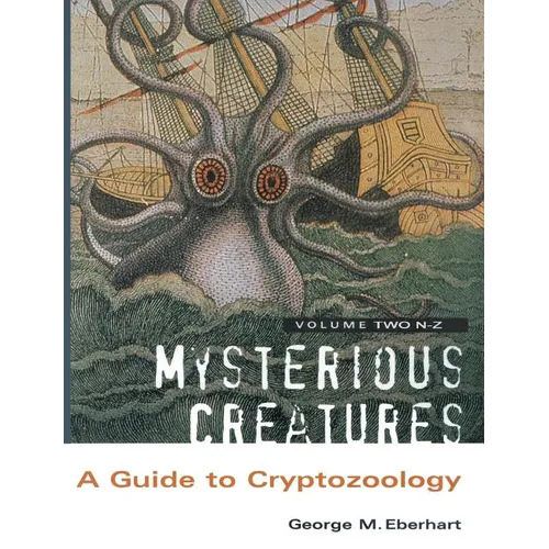Mysterious Creatures: A Guide to Cryptozoology - Volume 2 - Paperback