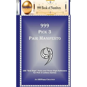 999 Pick 3 Pair Manifesto: 100 "End Digit" Pairs and Three Digit Followers for Pick 3 Lottery Games - Paperback