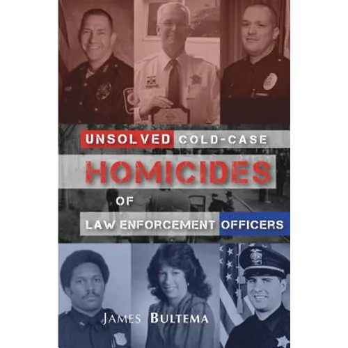 Unsolved: Cold-Case Homicides of Law Enforcement Officers - Paperback