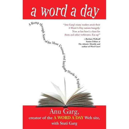 A Word a Day: A Romp Through Some of the Most Unusual and Intriguing Words in English - Paperback