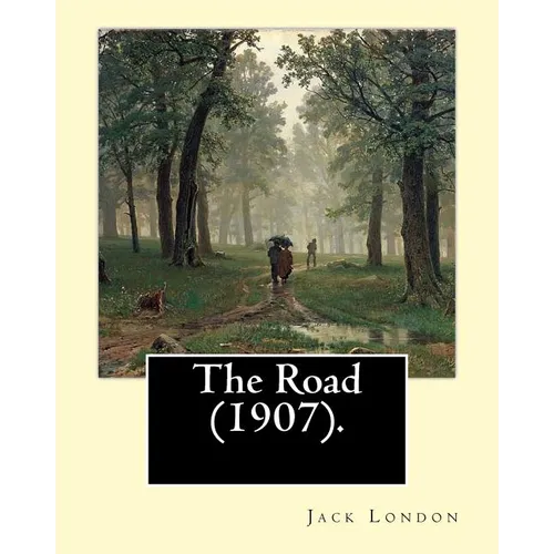 The Road (1907). By: Jack London: The Road is an autobiographical memoir by Jack London, first published in 1907. - Paperback