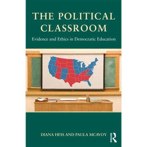 The Political Classroom: Evidence and Ethics in Democratic Education - Paperback
