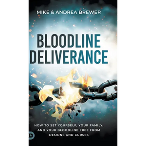 Bloodline Deliverance: How to Set Yourself, Your Family, and Your Bloodline Free from Demons and Curses - Hardcover