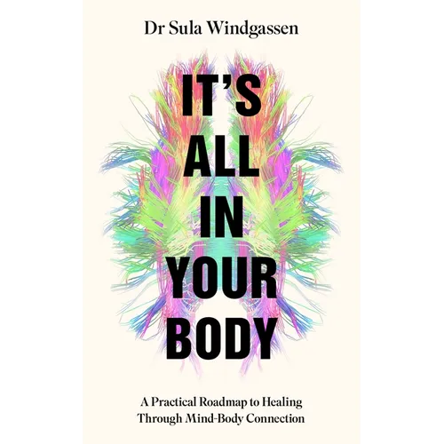 It's All in Your Body: A Practical Roadmap to Healing Through Mind-Body Connection - Hardcover
