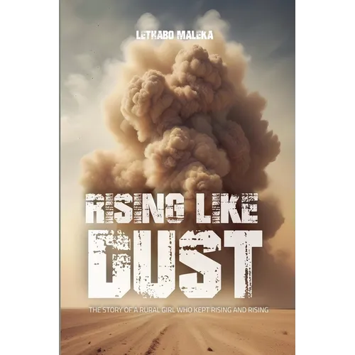 Rising like Dust: The Story of a Rural Girl Who Kept Rising and Rising - Paperback