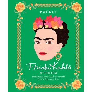 Pocket Frida Kahlo Wisdom: Inspirational Quotes and Wise Words from a Legendary Icon - Hardcover