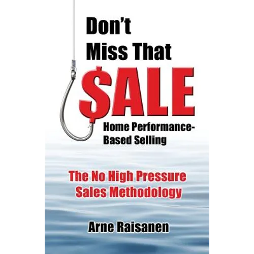 Don't Miss That Sale: Home Performance - Based Selling - Paperback