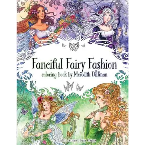 Fanciful Fairy Fashion coloring book by Meredith Dillman: 26 fantasy costumed fairy designs - Paperback