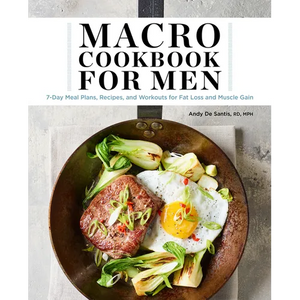Macro Cookbook for Men: 7-Day Meal Plans, Recipes, and Workouts for Fat Loss and Muscle Gain - Paperback