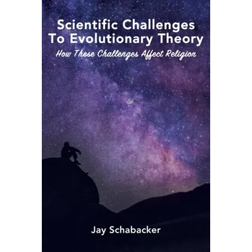 The Scientific Challenges to Evolutionary Theory - Pre-Launch: How these Challenges Affect Religion - Paperback