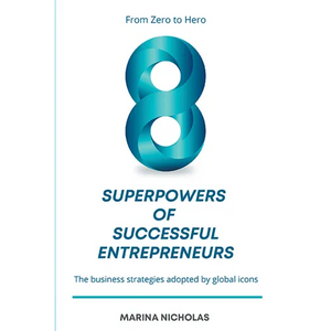 The 8 Superpowers of Successful Entrepreneurs: From Zero to Hero: The Business Strategies Adopted by Global Icons - Paperback