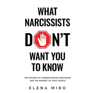 What Narcissists DON'T Want People to Know: The Secrets of Understanding Narcissism and the Mindset of Toxic People - Paperback