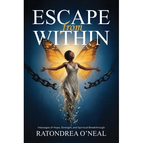 Escape From Within: Messages of Hope, Strength, and Spiritual Breakthrough - Paperback