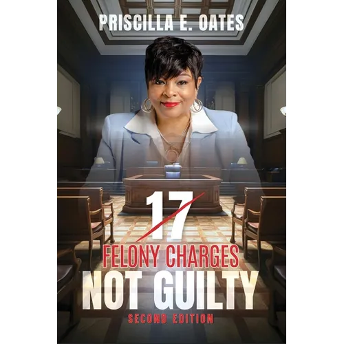 17 Felony Charges: Not Guilty - Paperback
