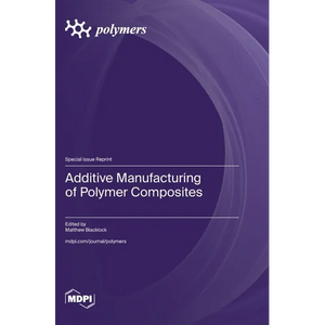 Additive Manufacturing of Polymer Composites - Hardcover