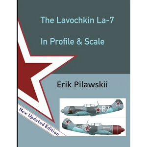 The Lavochkin La-7 In Profile & Scale - Paperback