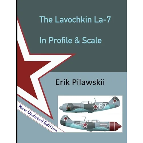 The Lavochkin La-7 In Profile & Scale - Paperback