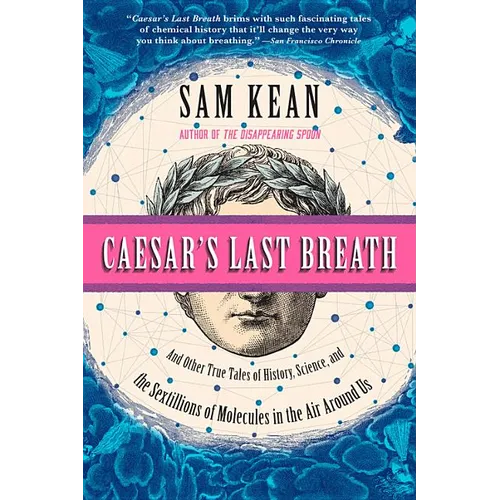 Caesar's Last Breath: And Other True Tales of History, Science, and the Sextillions of Molecules in the Air Around Us - Paperback