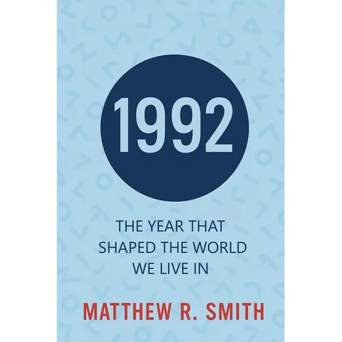 1992 The Year That Shaped the World We Live In - Paperback
