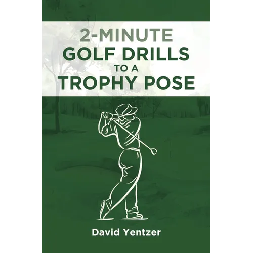 2 Minute Golf Drills to a Trophy Pose - Paperback