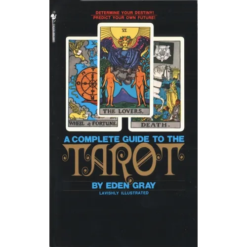 The Complete Guide to the Tarot: Determine Your Destiny! Predict Your Own Future! - Mass Market Paperbound