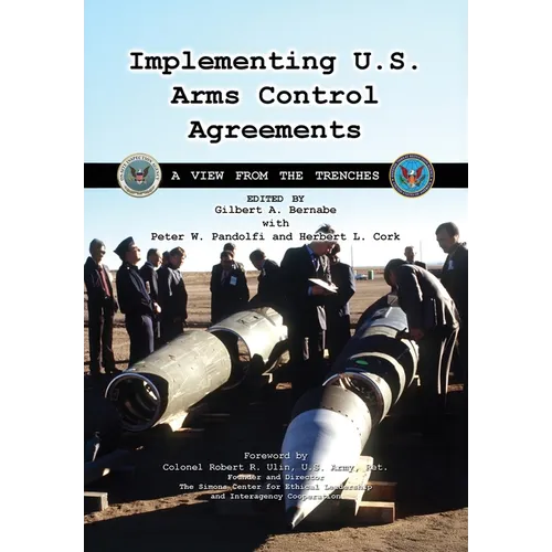 Implementing U.S. Arms Control Agreements: A View from the Trenches - Hardcover