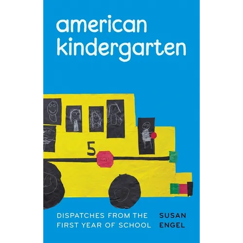 American Kindergarten: Dispatches from the First Year of School - Hardcover