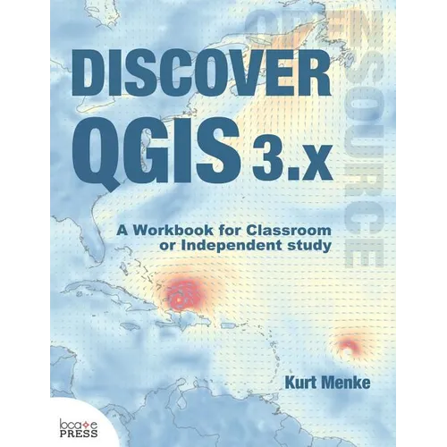Discover QGIS 3.x: A Workbook for Classroom or Independent Study - Paperback