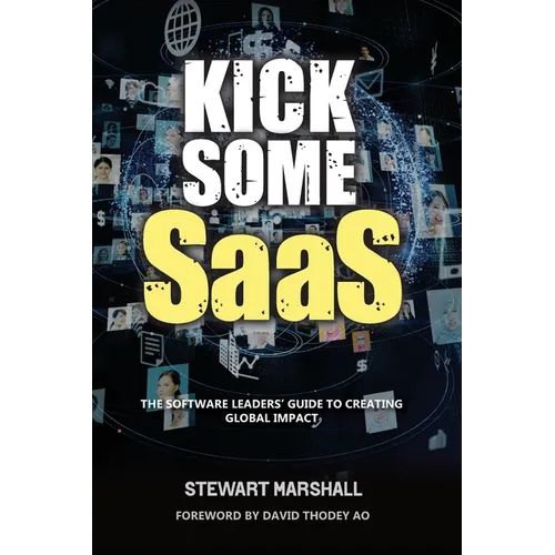 Kick Some SaaS: The software leaders' guide to creating global impact - Paperback