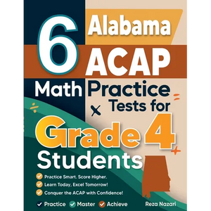 6 Alabama ACAP Grade 4 Math Practice Tests: A Complete Guide to Building Math Mastery and Excelling on the Alabama ACAP Test - Paperback