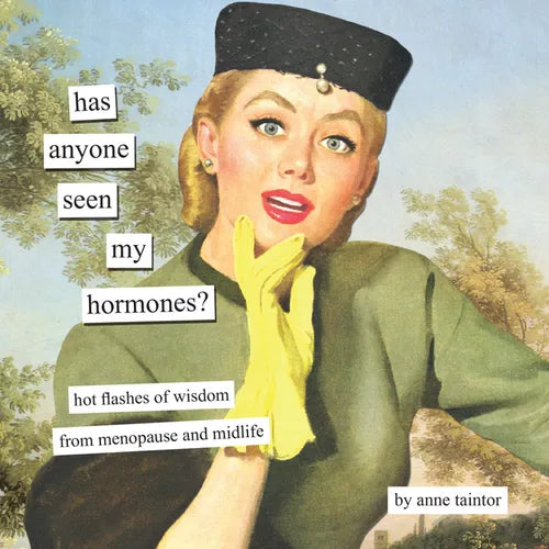 Has Anyone Seen My Hormones?: And Other Hot Flashes of Wisdom from Menopause and Midlife - Hardcover
